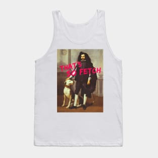 That's so fetch Tank Top